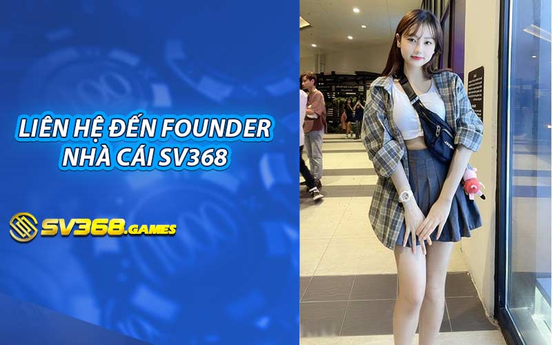 Liên hệ đến Founder nhà cái SV368
